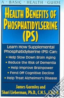 Health Benefits Of Phosphatidylserine (PS) libro in lingua di Gormley James J., Lieberman Shari