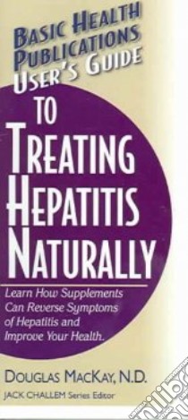 User's Guide To Treating Hepatitis Naturally libro in lingua di MacKay Douglas