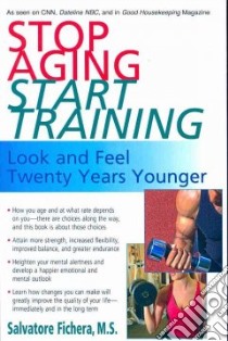 Stop Aging Start Training libro in lingua di Fichera Salvatore
