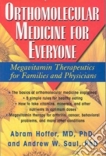 Orthomolecular Medicine For Everyone libro in lingua di Hoffer Abram, Saul Andrew W. Ph.D.