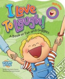 I Love to Laugh libro in lingua di Farmer Karen, Currant Gary (ILT)