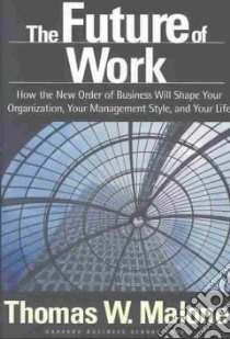 The Future of Work libro in lingua di Malone Thomas W.