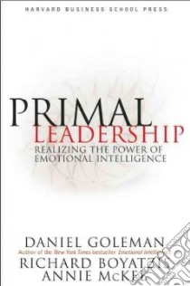 Primal Leadership libro in lingua di Goleman Daniel, Boyatzis Richard E., McKee Annie