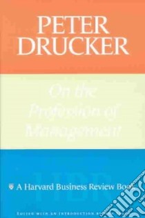 Peter Drucker on the Profession of Management libro in lingua di Drucker Peter Ferdinand
