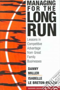 Managing for the Long Run libro in lingua di Miller Danny, Le Breton-Miller Isabelle