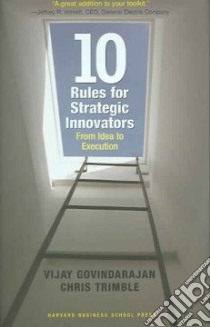 Ten Rules for Strategic Innovators libro in lingua di Govindarajan Vijay, Trimble Chris
