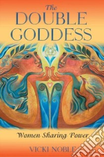 The Double Goddess libro in lingua di Noble Vicki, Eve Kimberley (ILT)