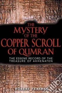 The Mystery of the Copper Scroll of Qumran libro in lingua di Feather Robert