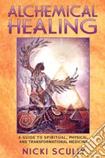 Alchemical Healing libro in lingua di Scully Nicki, Fray Scott (ILT)