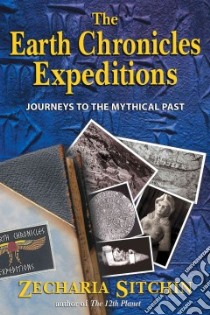 The Earth Chronicles Expeditions libro in lingua di Sitchin Zecharia