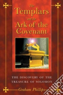 The Templars and the Ark of the Covenant libro in lingua di Phillips Graham