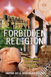Forbidden Religion libro in lingua di Kenyon J. Douglas (EDT)