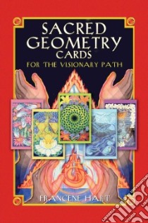 Sacred Geometry Cards for the Visionary Path libro in lingua di Hart Francene
