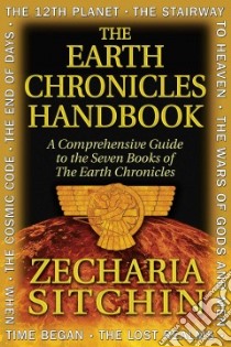 The Earth Chronicles Handbook libro in lingua di Sitchin Zecharia