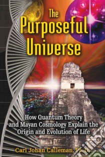 The Purposeful Universe libro in lingua di Calleman Carl Johan