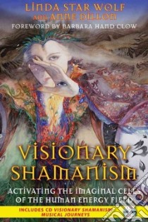Visionary Shamanism libro in lingua di Wolf Linda Star, Dillon Anne
