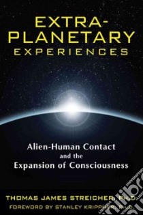 Extra-Planetary Experiences libro in lingua di Streicher Thomas James Ph.d., Krippner Stanley (FRW)