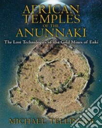 African Temples of the Anunnaki libro in lingua di Tellinger Michael, Heine Johan (PHT)