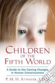 Children of the Fifth World libro in lingua di Atwater P. M. H.