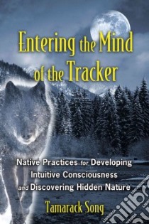 Entering the Mind of the Tracker libro in lingua di Song Tamarack