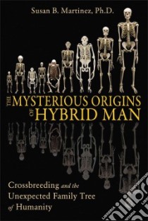 The Mysterious Origins of Hybrid Man libro in lingua di Martinez Susan B.