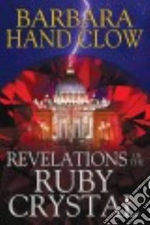 Revelations of the Ruby Crystal libro in lingua di Clow Barbara Hand