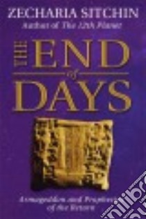 The End of Days libro in lingua di Sitchin Zecharia
