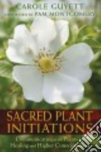 Sacred Plant Initiations libro in lingua di Guyett Carole, Montgomery Pam (FRW)