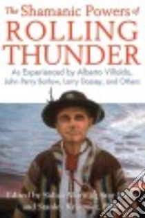 The Shamanic Powers of Rolling Thunder libro in lingua di Jones Sidian Morning Star (EDT), Krippner Stanley Ph.D. (EDT)