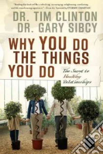 Why You Do the Things You Do libro in lingua di Clinton Tim, Sibcy Gary