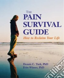 The Pain Survival Guide libro in lingua di Turk Dennis C., Winter Frits Ph.D.