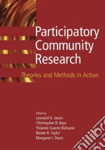 Participatory Community Research libro in lingua di Jason Leonard A. (EDT), Keys Christopher B. (EDT), Suarez-Balcazar Yolanda (EDT), Taylor Renee R. (EDT), Davis Margaret I. (EDT)