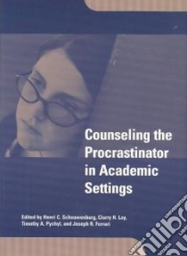 Counseling the Procrastinator in Academic Settings libro in lingua di Schouwenburg Henri C. (EDT), Lay Clarry H., Pychyl Timothy A. Ph.D. (EDT), Ferrari Joseph R. (EDT)