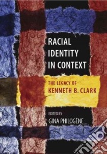Racial Identity in Context libro in lingua di Philogene Gina (EDT), Clark Kenneth Bancroft (EDT)