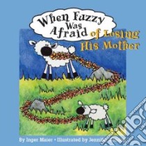 When Fuzzy Was Afraid Of Losing His Mother libro in lingua di Maier Inger M., Candon Jennifer (ILT)