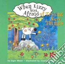 When Lizzy Was Afraid Of Trying New Things libro in lingua di Maier Inger M., Candon Jennifer (ILT)