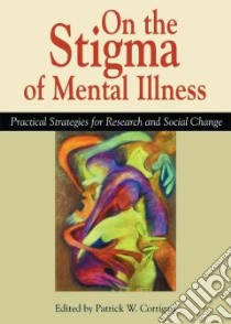 On The Stigma Of Mental Illness libro in lingua di Corrigan Patrick W. (EDT)