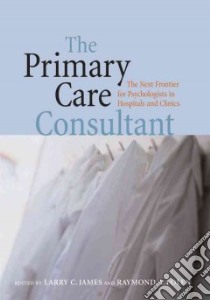 The Primary Care Consultant libro in lingua di James Larry C. (EDT), Folen Raymond A. (EDT)