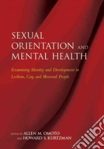 Sexual Orientation And Mental Health libro in lingua di Omoto Allen Martin (EDT), Kurtzman Howard S. (EDT)