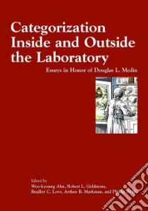 Categorization Inside And Outside The Laboratory libro in lingua di Woo-Kyoung Ahn (EDT), Goldstone Robert L. (EDT), Love Bradley C. (EDT), Markman Arthur B. (EDT), Wolff Phillip