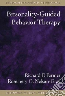 Personality-Guided Behavior Therapy libro in lingua di Farmer Richard F., Nelson-Gray Rosemery O.