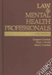 Law & Mental Health Professionals libro in lingua di Charlton Margaret, Fowler Terry L., Ivandick Mark J.