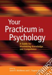 Your Practicum in Psychology libro in lingua di Matthews Janet R. (EDT), Walker C. Eugene (EDT)