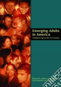 Emerging Adults in America libro in lingua di Arnett Jeffrey Jensen (EDT), Tanner Jennifer Lynn (EDT)