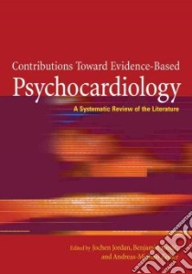 Contributions Toward Evidence-based Psychocardiology libro in lingua di Jordan Jochen (EDT), Barde Benjamin (EDT), Zeiher Andreas Michael (EDT)
