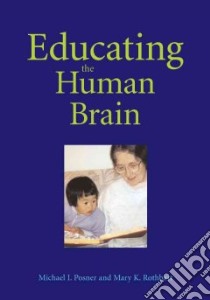 Educating the Human Brain libro in lingua di Posner Michael I., Rothbart Mary Klevjord