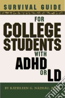 Survival Guide for College Students with ADHD or LD libro in lingua di Nadeau Kathleen G.