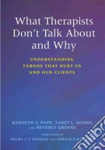 What Therapists Don't Talk About And Why libro in lingua di Pope Kenneth S., Sonne Janet L., Greene Beverly, Vasquez Melba Jean Trinidad (FRW), Koocher Gerald P. (FRW)
