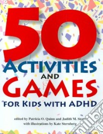 50 Activities and Games for Kids with ADHD libro in lingua di Quinn Patricia O. (EDT)