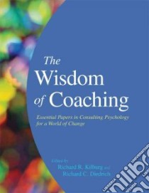 Wisdom of Coaching libro in lingua di Kilburg Richard R, Diedrich Richard C.